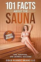 101 Facts About the Sauna: Tips, Routines, and Journal Included (Wellness Hacks for Weight Loss & Life Improvement)
