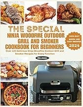 The Special Ninja Woodfire Outdoor Grill and Smoker Cookbook for Beginners: Over 120 Delicious Ninja Woodfire Outdoor Grill and Smoker Recipes for Every Function (Ninja Cookbook)