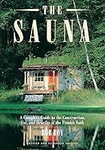 The Sauna: A Complete Guide to the Construction, Use, and Benefits of the Finnish Bath, 2nd Edition