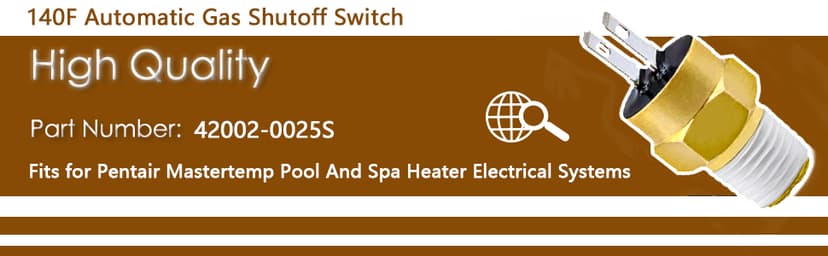 140F Automatic Gas Shutoff Switch 42002-0025S Compatible with Pentair Pool and Spa Heater Electrical Systems